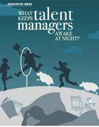 WHAT KEEPS TALENT MANAGERS AWAKE AT NIGHT? WHAT KEEPS TALENT MANAGERS AWAKE AT NIGHT?