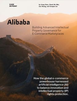 Alibaba: Building Advanced Intellectual Property Governance for E-Commerce Marketplaces