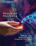 Novus ex Machina: Realise Your Organisation’s Creative Potential with AI Novus ex Machina: Realise Your Organisation’s Creative Potential with AI