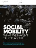 Social Mobility What We Haven’t Talked About Social Mobility What We Haven’t Talked About