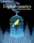 DIGITAL CANARIES IN AN URBAN DATA MINE