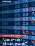 DO ASIAN CONGLOMERATES OFFER ATTRACTIVE RISK-ADJUSTED RETURNS?