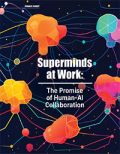 Superminds at Work: The Promise of Human-AI Collaboration Superminds at Work: The Promise of Human-AI Collaboration